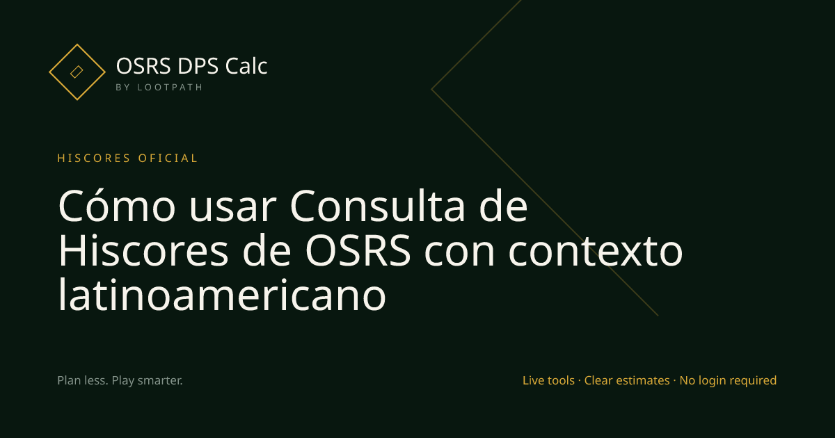 Cómo usar Consulta de Hiscores de OSRS con contexto latinoamericano visual overview