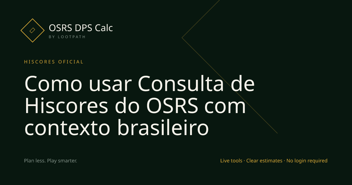 Como usar Consulta de Hiscores do OSRS com contexto brasileiro visual overview